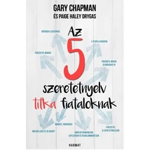 Az 5 szeretetnyelv titka fiataloknak Gary Chapman Az 5 szeretetnyelv titka fiataloknak Gary Chapman