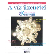 Dr. Masaru Emoto: A víz üzenetei Dr. Masaru Emoto: A víz üzenetei