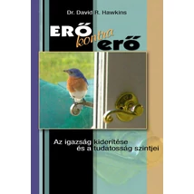 Dr. David R. Hawkins - Erő kontra erő 