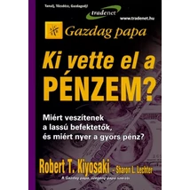 Robert T. Kiyosaki, Sharon L. Lechter: Ki vette el a pénzem?