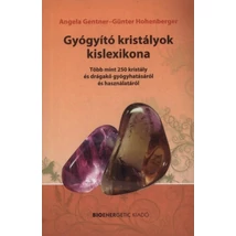 Angela Gentner és Günter Hohenberger: Gyógyító kristályok kislexikona  Angela Gentner és Günter Hohenberger: Gyógyító kristályok kislexikona