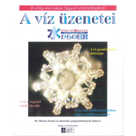 Dr. Masaru Emoto: A víz üzenetei