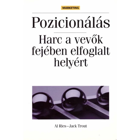 Al Ries - Jack Trout: Pozícionálás - harc a vevők fejében elfoglalt helyért